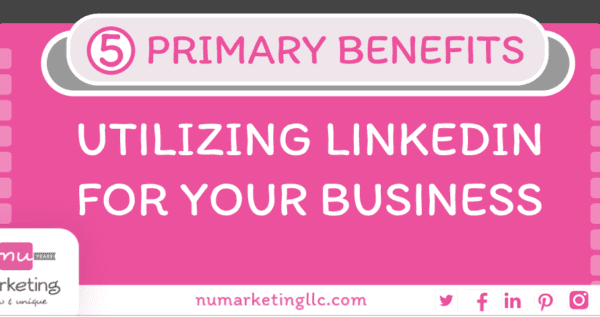 5 Primary Benefits of Utilizing LinkedIn for Your Business
