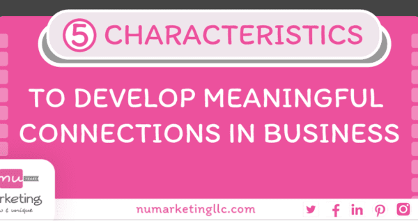 5 Characteristics to Develop Meaningful Connections in Business