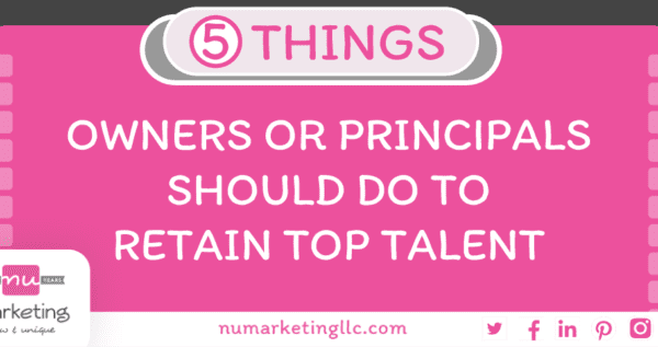 Things Owners or Principals Should Do to Retain Top Talent
