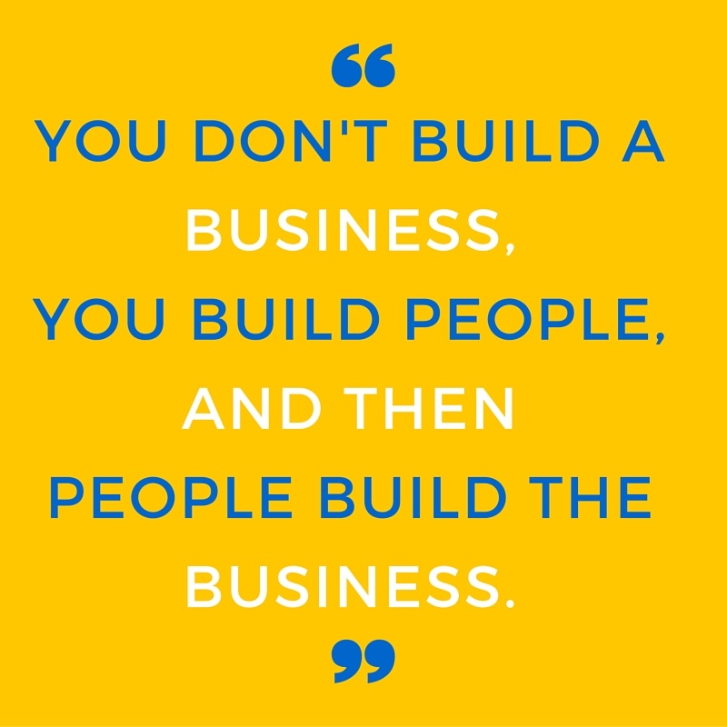 YOU DON'T BUILD A BUSINESS PEOPLE